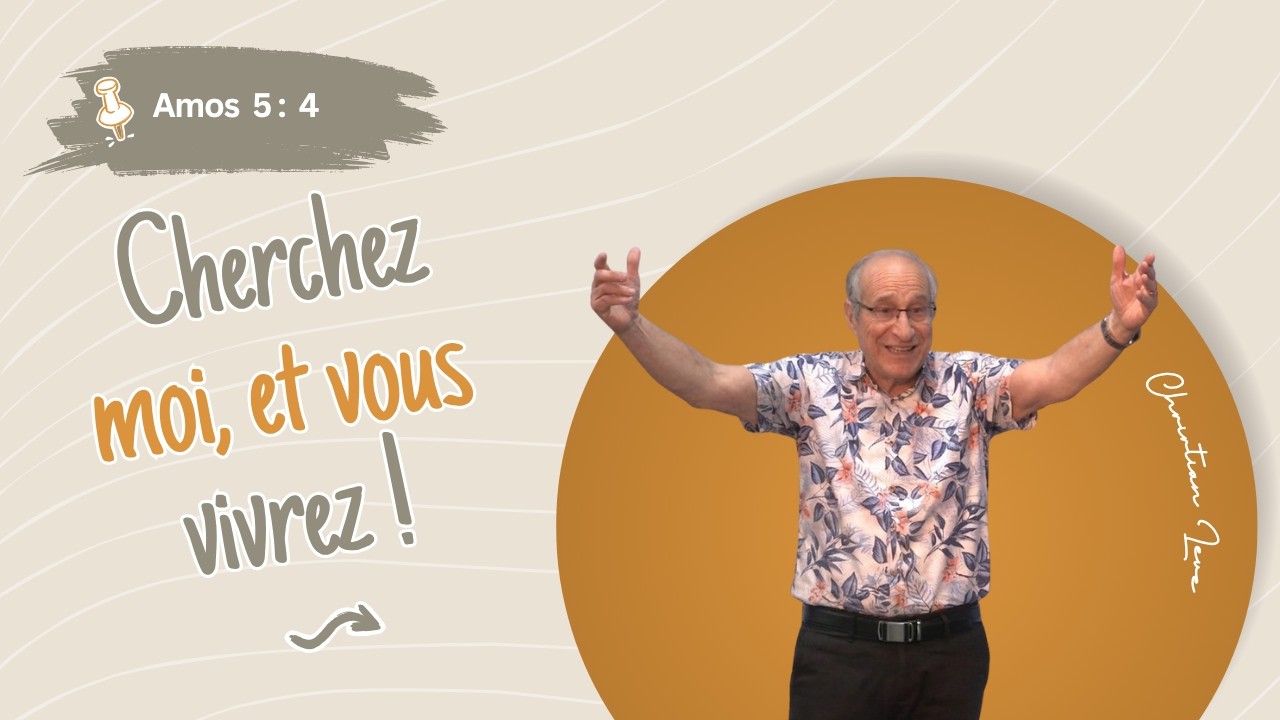 Cherchez-moi et vous vivrez – Amos 5:4