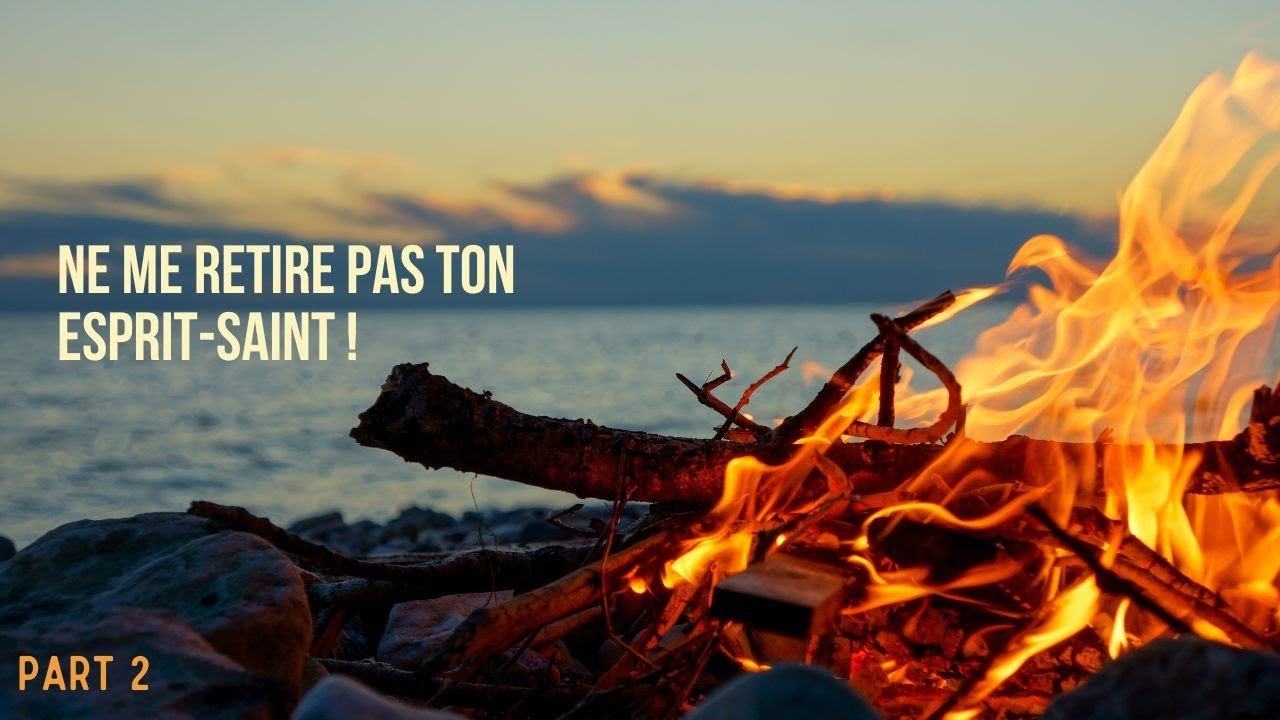 Ne me retire pas ton Esprit-Saint