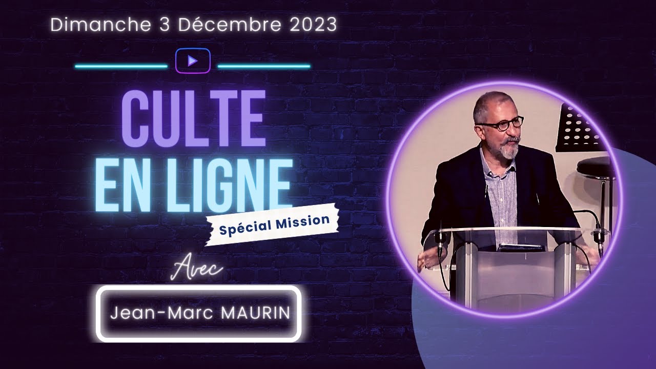 Culte Spécial mission - Pasteur Jean-Marc MAURIN