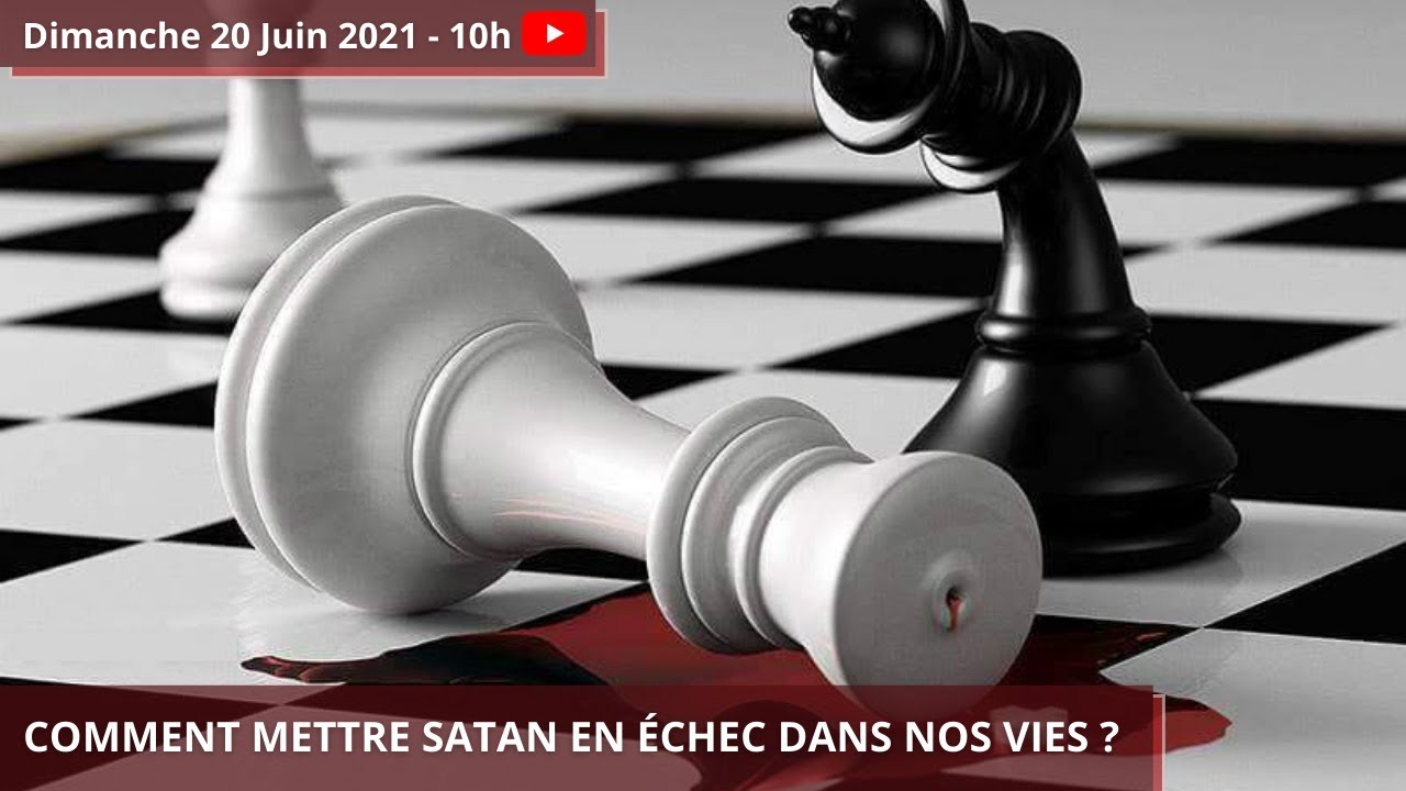Comment mettre satan en échec dans nos vies ?  (2ème partie)