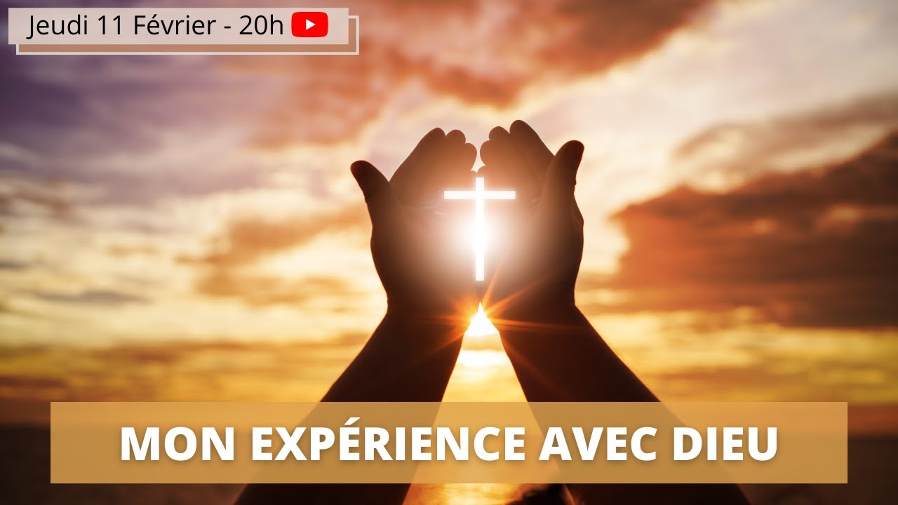 Mon expérience avec Dieu - #Bonnenouvelle
