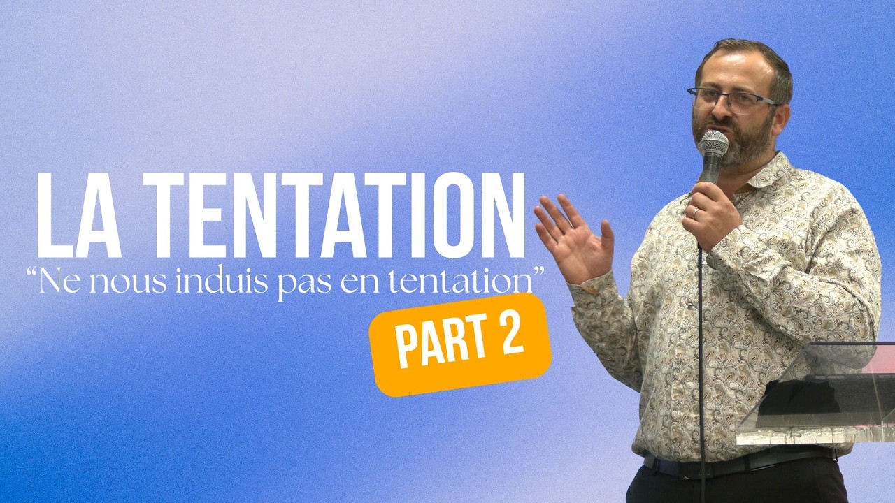 Tentation partie 2 : Ne nous induis pas en tentation
