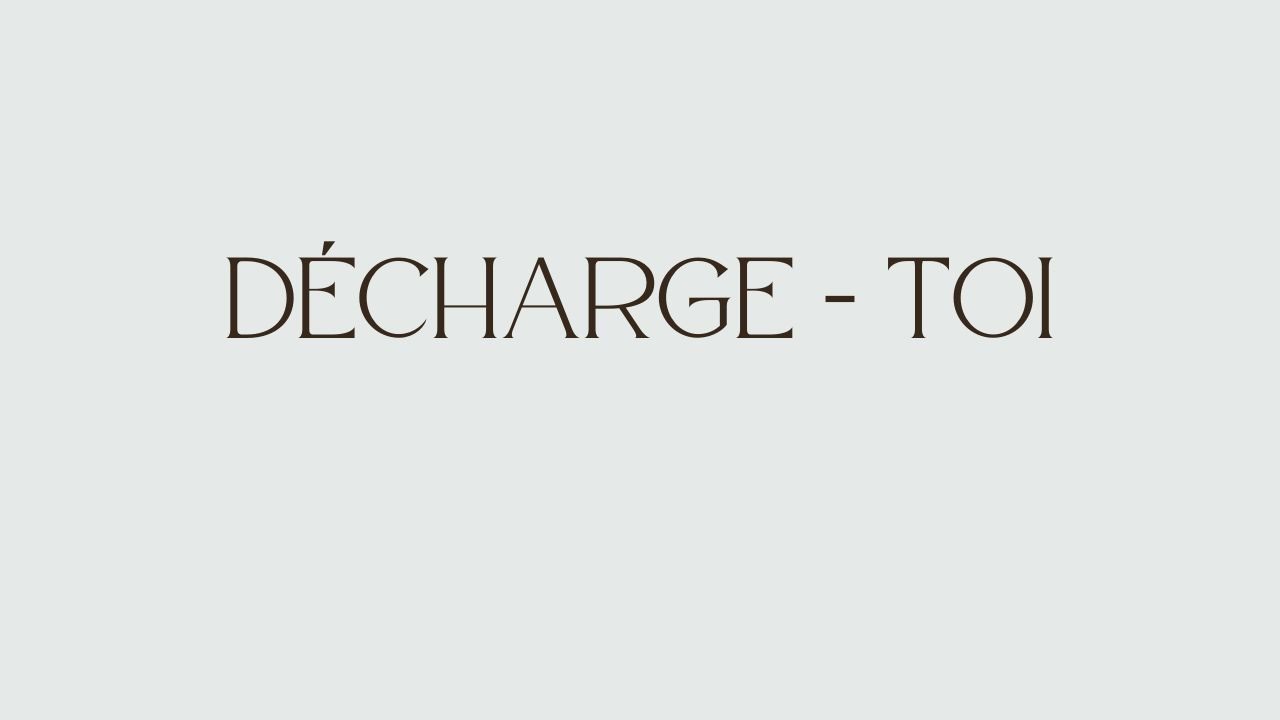 Décharge - toi