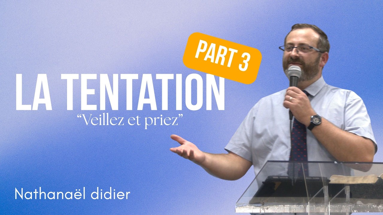 Tentation partie 3 : Veillez et Priez